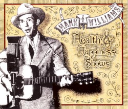 Health & Happiness Shows – Hank Williams