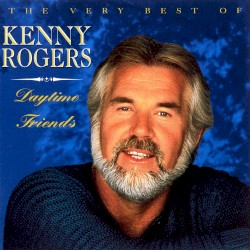 Daytime Friends: The Very Best of Kenny Rogers – Kenny Rogers