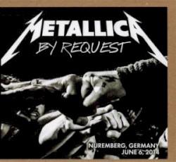 By Request: Nuremberg, Germany, June 6, 2014 – Metallica