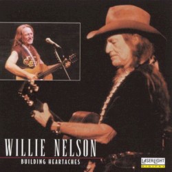 Building Heartaches by Willie Nelson