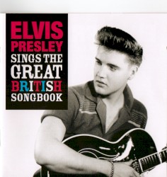 Elvis Presley Sings the Great British Songbook by Elvis Presley