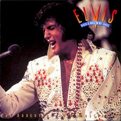 Walk a Mile in My Shoes: The Essential 70’s Masters by Elvis Presley