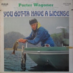 You Gotta Have A License by Porter Wagoner