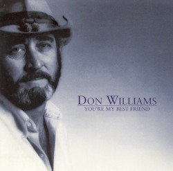 You’re My Best Friend by Don Williams