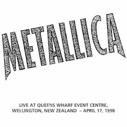 1998-04-17: Queens Wharf Event Centre, Wellington, NZ – Metallica