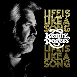 Life Is Like a Song – Kenny Rogers