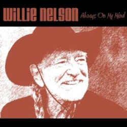 Always on My Mind by Willie Nelson