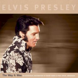The Way It Was: An Audiovisual Documentary by Elvis Presley