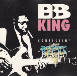 Confessin’ the Blues – B.B. King