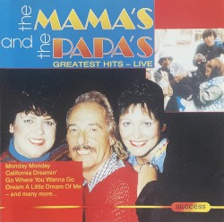 Greatest Hits: Live in 1982 by The Mamas & the Papas