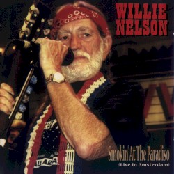 Smokin’ at the Paradiso: Live in Amsterdam by Willie Nelson