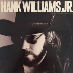 Whiskey Bent and Hell Bound by Hank Williams, Jr.