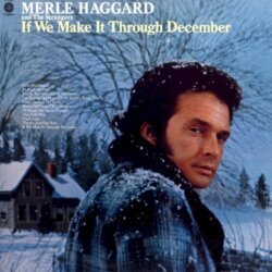 If We Make It Through December by Merle Haggard