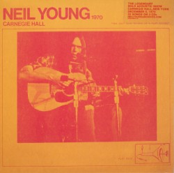 Carnegie Hall 1970 – Neil Young