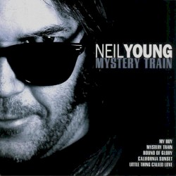 Mystery Train – Neil Young