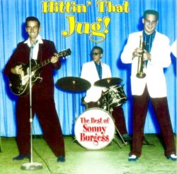 Hittin’ That Jug! The Best of Sonny Burgess by Sonny Burgess