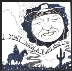 I Don’t Know a Thing About Love: The Songs of Harlan Howard by Willie Nelson