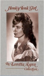 Honky Tonk Girl: The Loretta Lynn Collection by Loretta Lynn