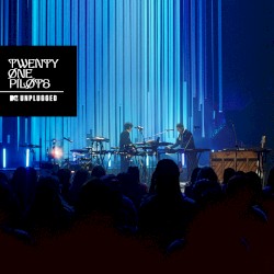 MTV Unplugged – twenty one pilots