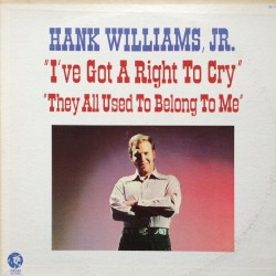 I've Got a Right to Cry/They All Used to Belong to Me by Hank Williams, Jr.