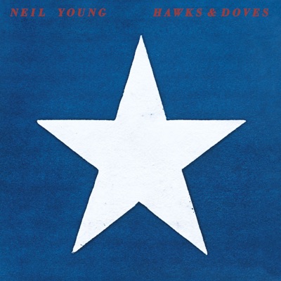 Hawks & Doves – Neil Young