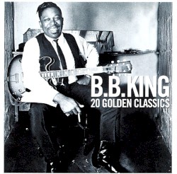 20 Golden Classics – B.B. King