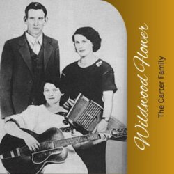 "Wildwood Flower" by The Carter Family