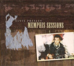Memphis Sessions by Elvis Presley