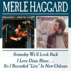 Someday We’ll Look Back / I Love Dixie Blues by Merle Haggard