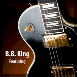 Featuring – B.B. King