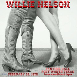 1975-02-26: Panther Hall, Fort Worth Texas by Willie Nelson