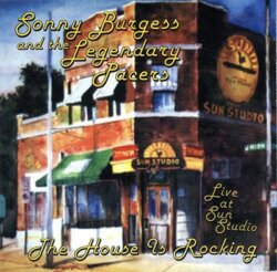 The House Is Rocking: Live at Sun Studio by Sonny Burgess