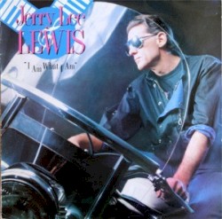 I Am What I Am by Jerry Lee Lewis