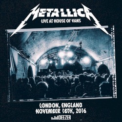Live at House of Vans London, England November 18th, 2016 – Metallica
