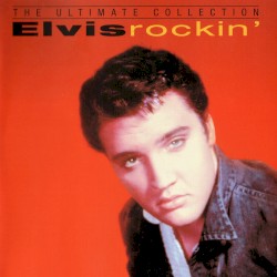 The Ultimate Collection - Elvis Rockin' by Elvis Presley