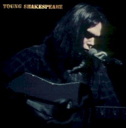Young Shakespeare – Neil Young