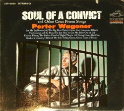 Soul of a Convict and Other Great Prison Songs by Porter Wagoner