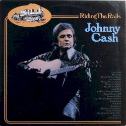 Riding the Rails by Johnny Cash