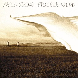 Prairie Wind – Neil Young