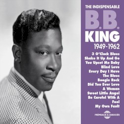 B.B. King: The Indispensable 1949-1962 – B.B. King