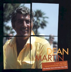 Lay Some Happiness on Me: The Reprise Years and More 1967-1985 – Dean Martin