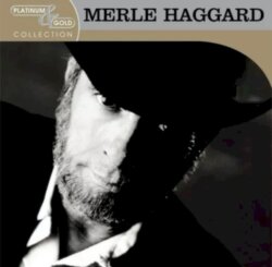 Platinum & Gold Collection by Merle Haggard