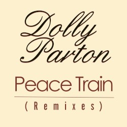 Peace Train (remixes) – Dolly Parton
