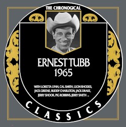 The Chronogical Classics: Ernest Tubb 1965 – Ernest Tubb