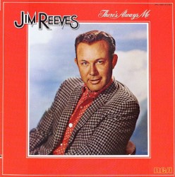 There’s Always Me by Jim Reeves