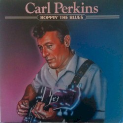 Boppin’ the Blues by Carl Perkins