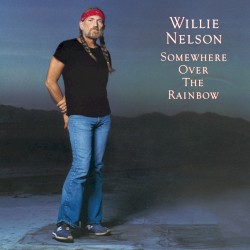 Somewhere Over the Rainbow by Willie Nelson