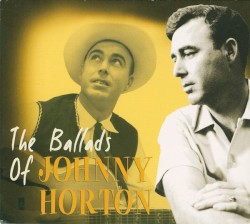 The Ballads of Johnny Horton by Johnny Horton