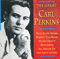 The Great Carl Perkins by Carl Perkins