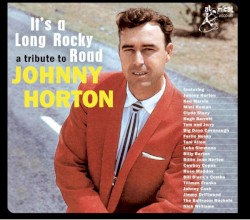 It’s a Long Rocky Road (A Tribute to Johnny Horton) by Johnny Horton